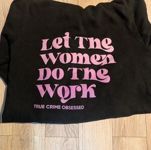 "Let The Women Do The Work" Black Hoodie